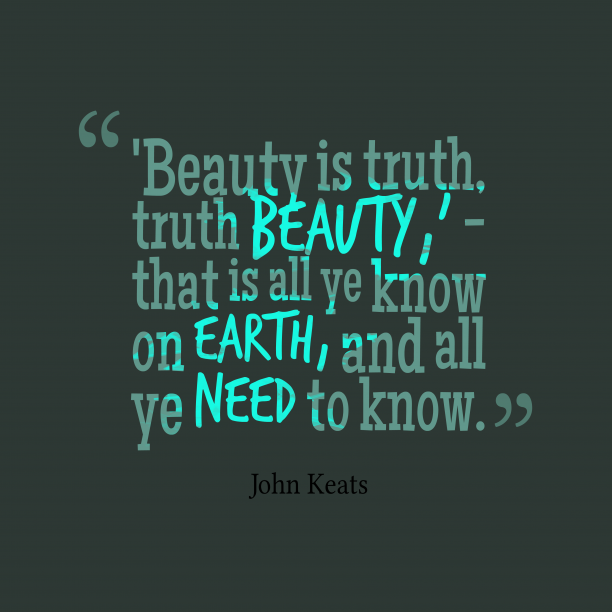 Resultado de imagen para "La belleza es la verdad, la verdad la belleza".
